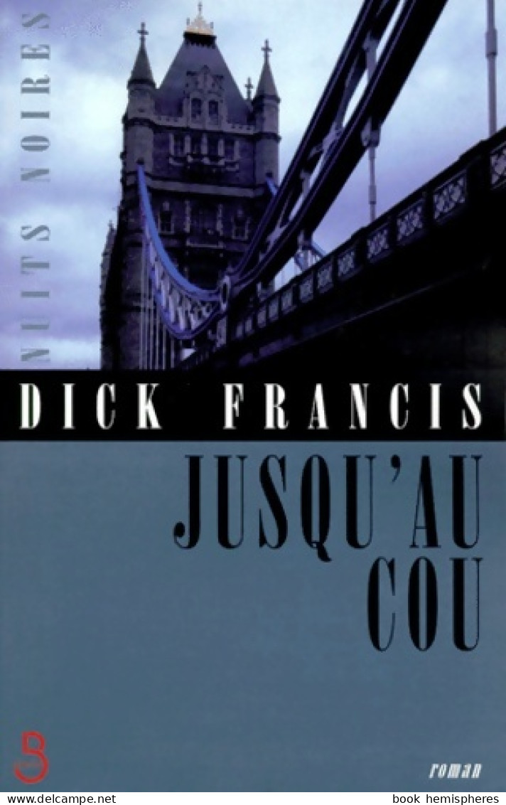 Jusqu'au Cou (1999) De Dick Francis - Andere & Zonder Classificatie