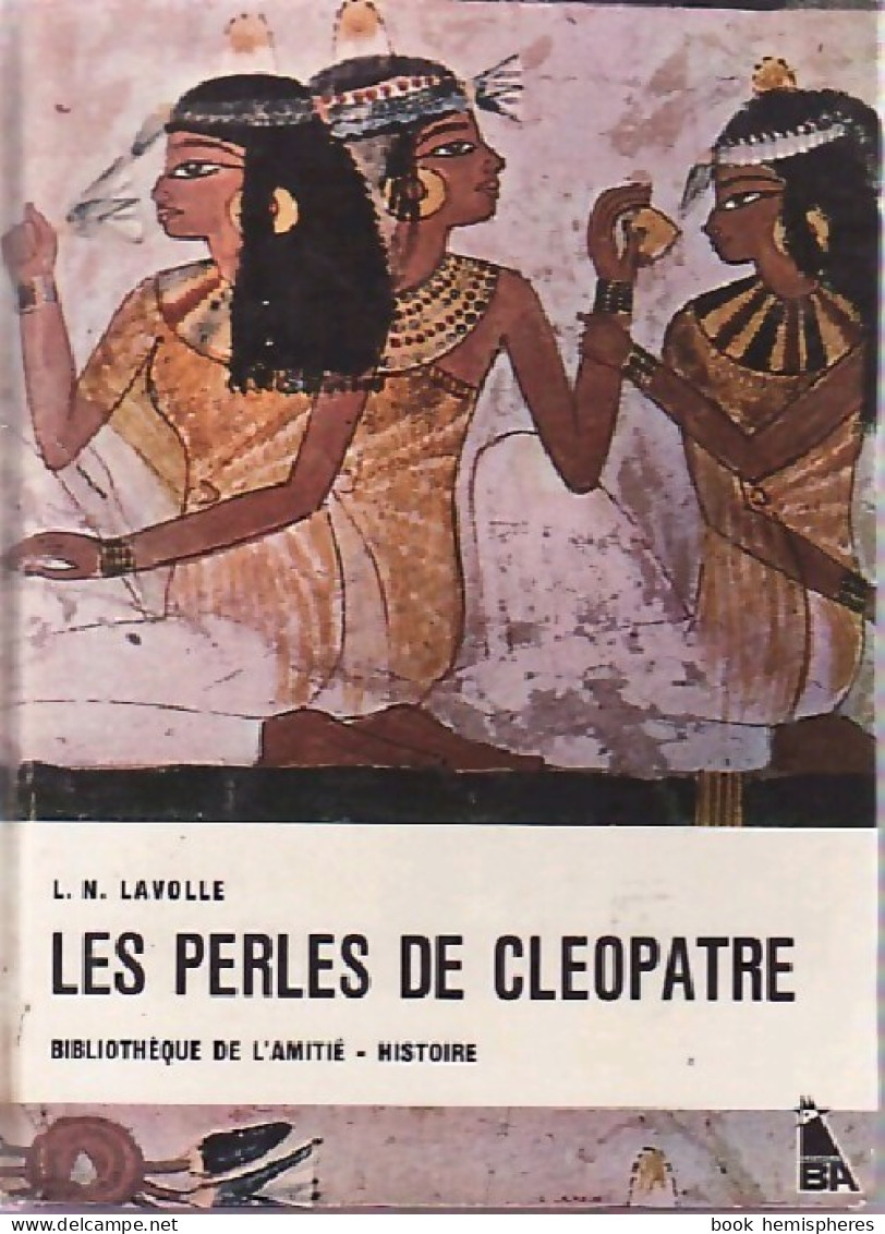 Les Perles De Cléopâtre (1967) De L.-N. Lavolle - Sonstige & Ohne Zuordnung