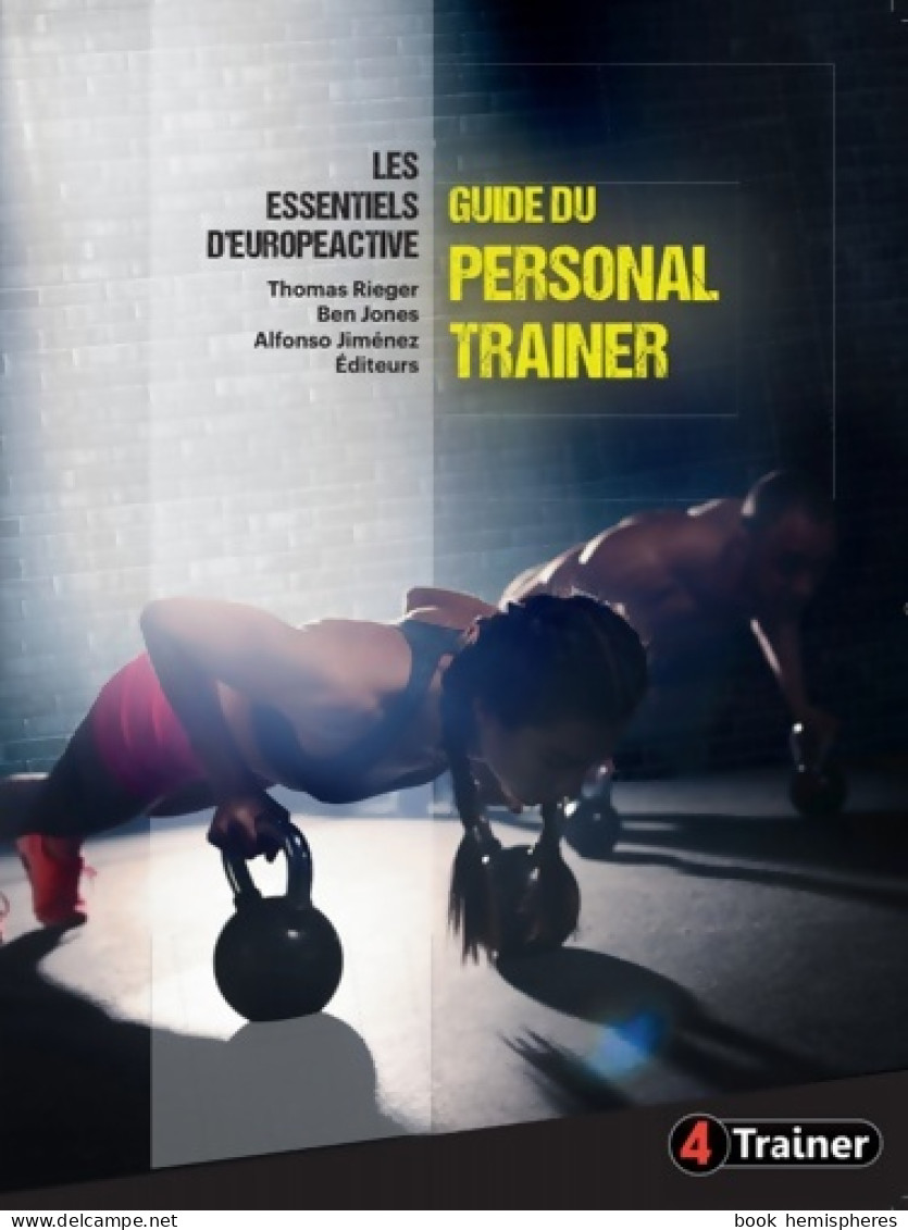 Le Guide Du Personal Trainer : Les Essentiels D'Europeactive (2019) De Thomas Rieger - Sport