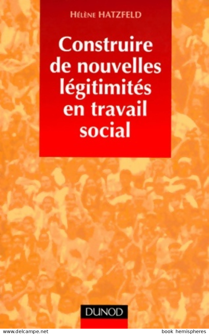 Construire De Nouvelles Légitimités En Travail Social (1998) De Hélène Hatzfeld - Sciences