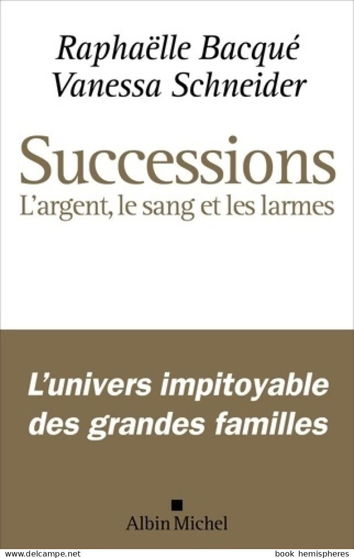 Successions : L'argent Le Sang Et Les Larmes (0) De Raphaëlle Bacqué - Handel