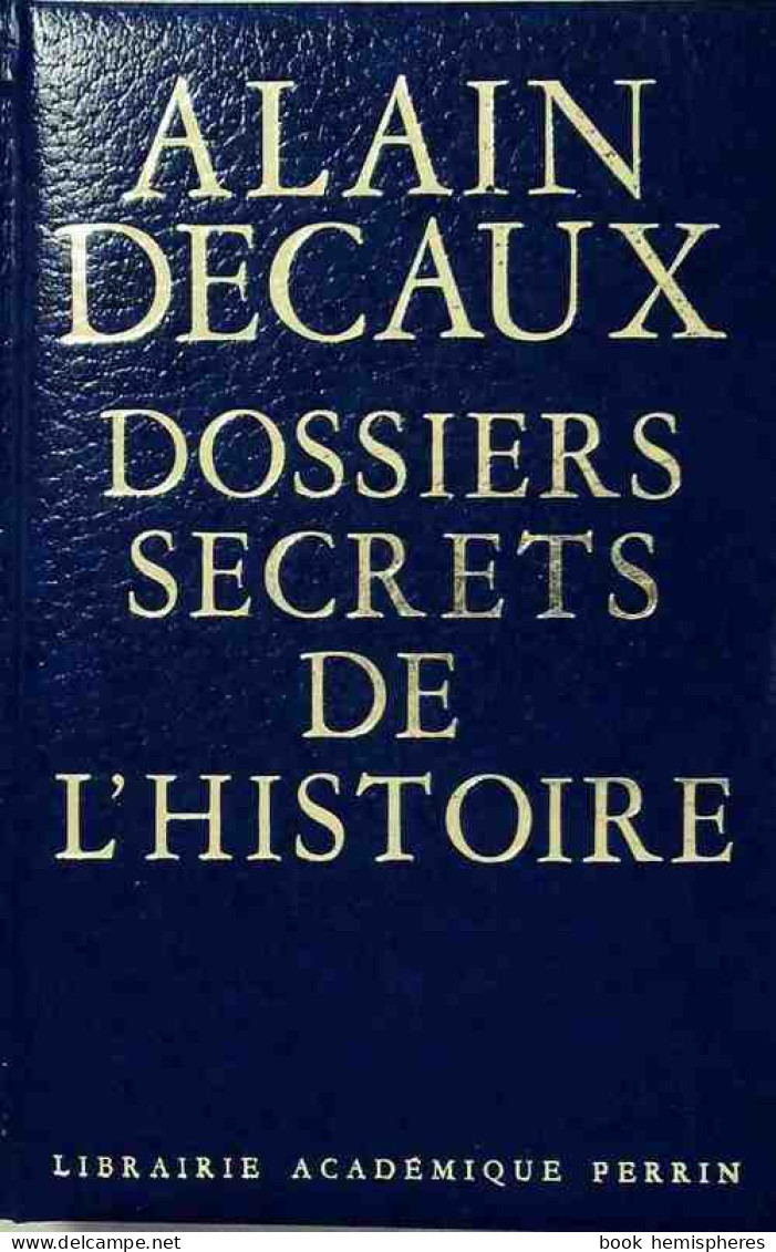 Dossiers Secrets De L'histoire (1977) De Alain Decaux - Geschichte