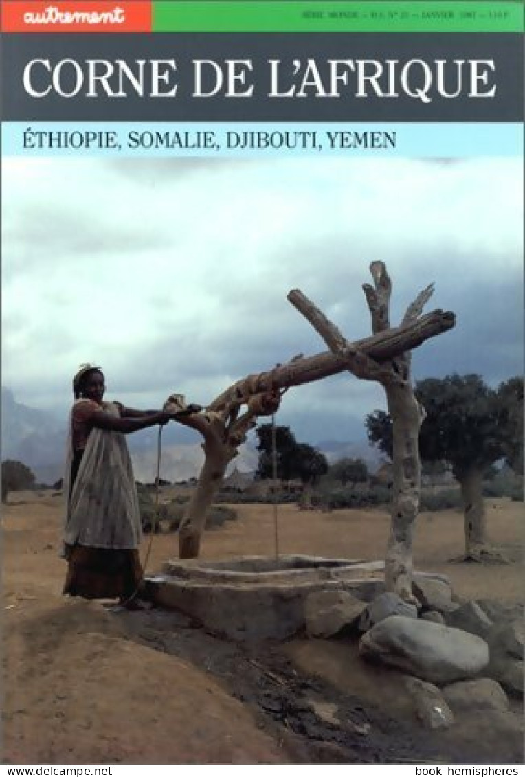 Autrement Hors Série N° 21 : Corne De L'Afrique. Ethiopie, Somalie, Djibouti, Yémen (1992) De Olivier W - Aardrijkskunde