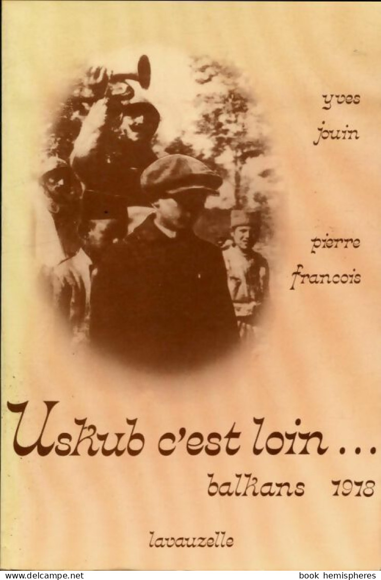 Uskub C'est Loin (Balkans 1918) (1976) De Yves Jouin - Other & Unclassified