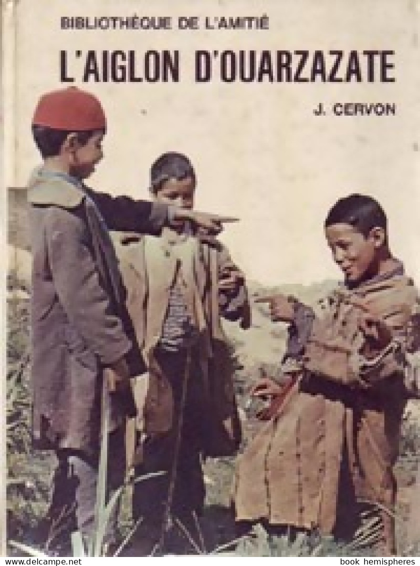 L'aiglon D'Ouarzazate (1968) De Jacqueline Cervon - Autres & Non Classés