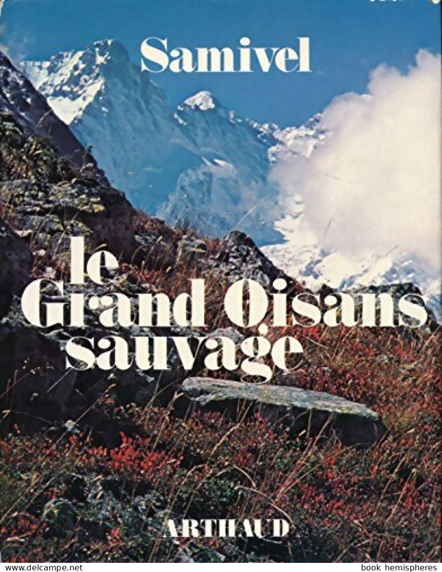 Le Grand Oisans Sauvage (1978) De Samivel - Nature