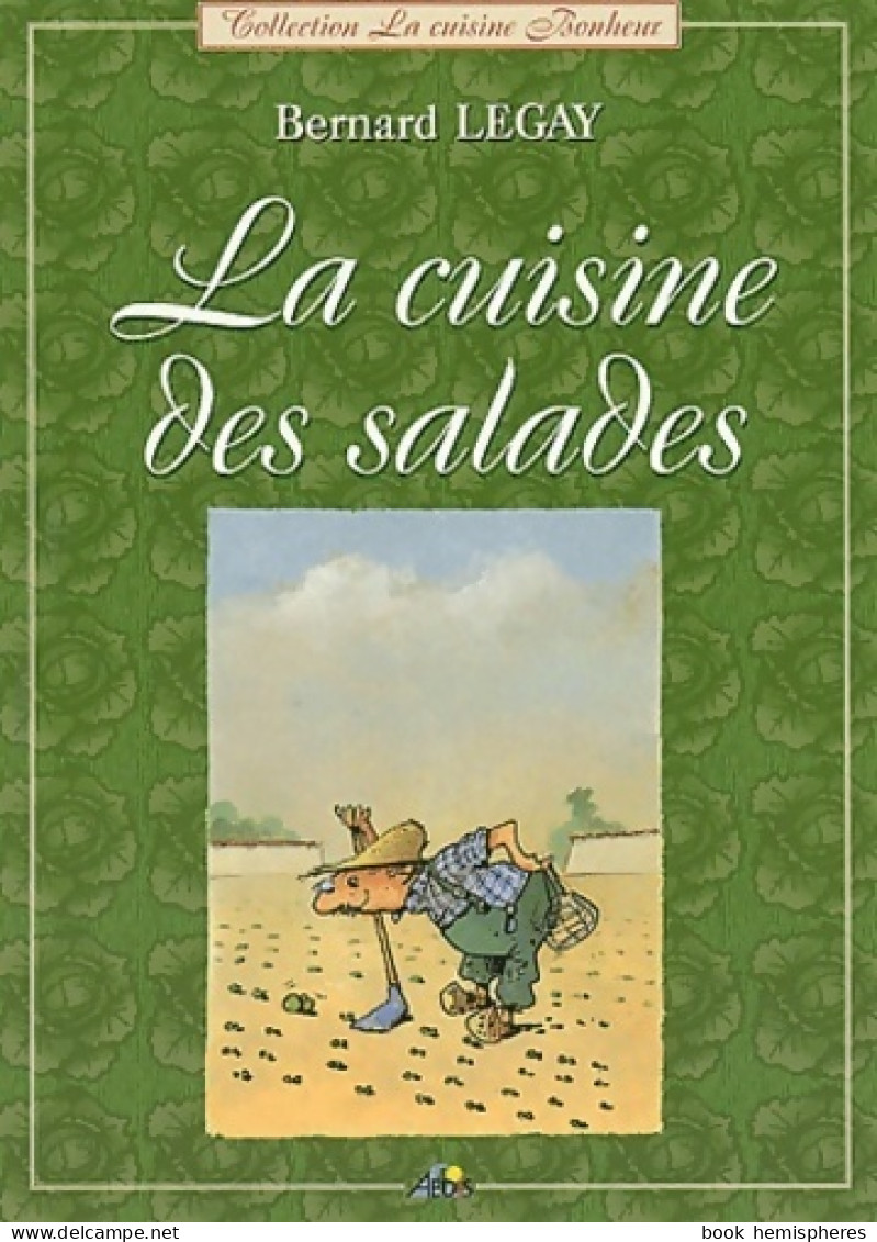 La Cuisine Des Salades (2002) De Bernard Legay - Gastronomie