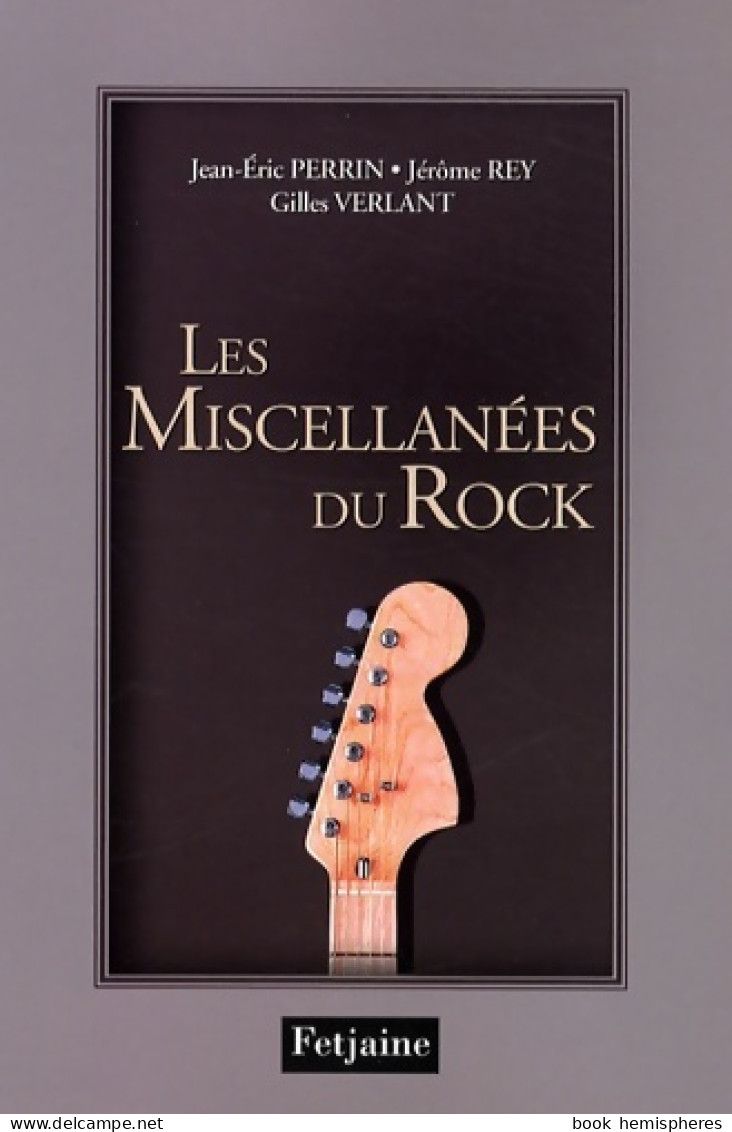 Miscellanées Du Rock (2009) De Jean Eric Perrin - Jérôme Rey - Muziek