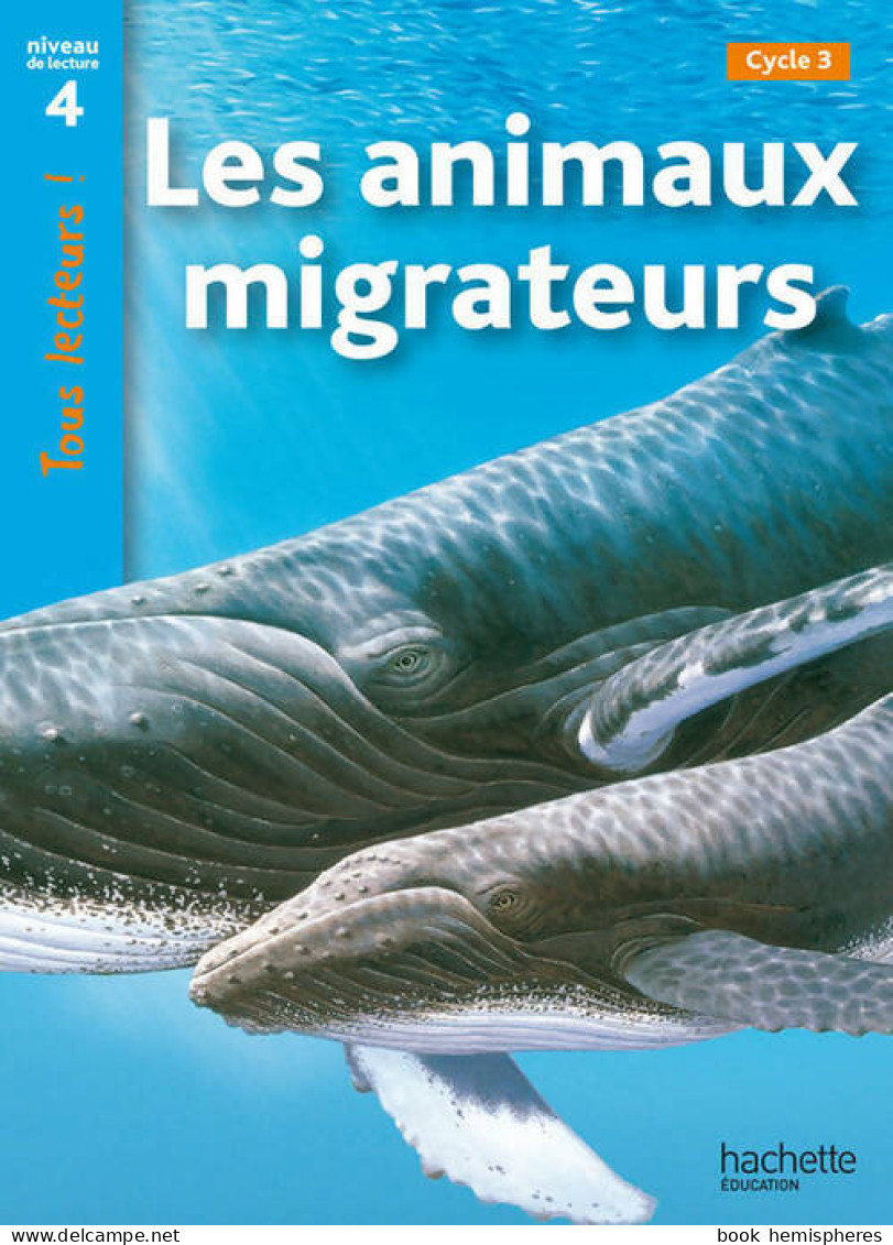 Les Animaux Migrateurs Niveau 4 - Tous Lecteurs ! - Ed. 2010 (2010) De Robert Coupe - Sin Clasificación