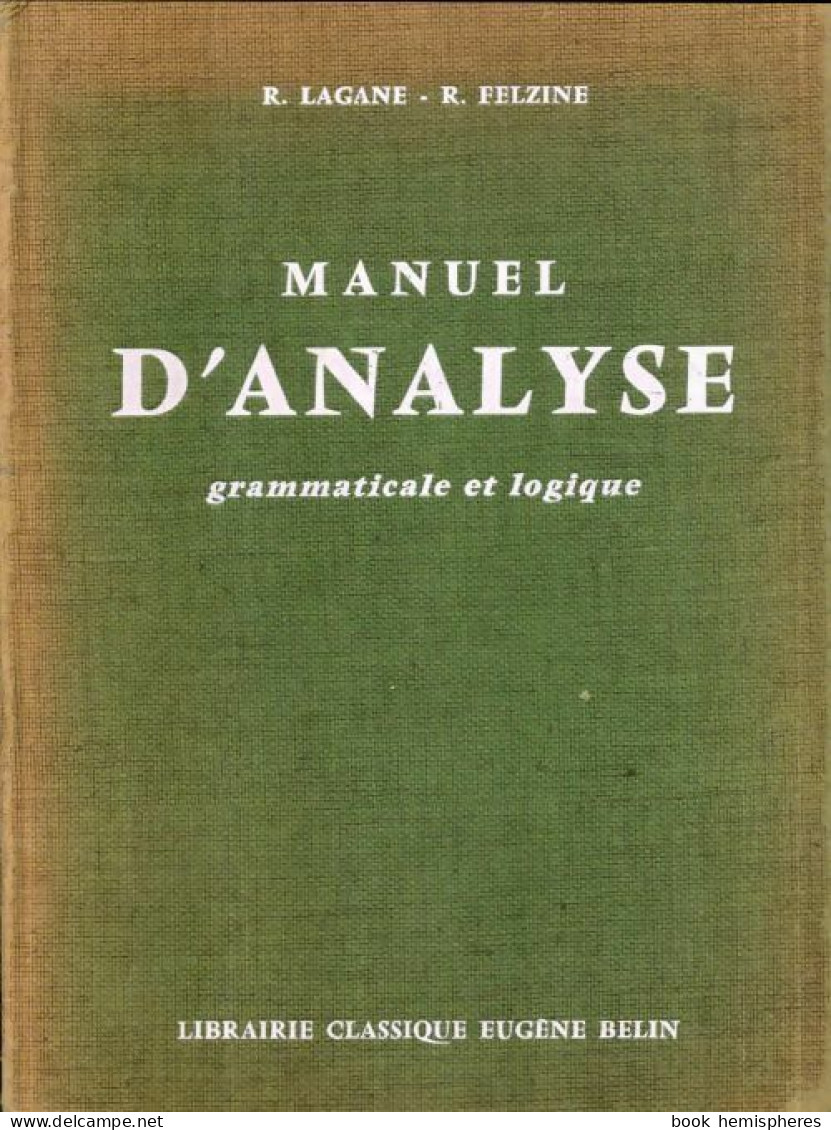 Manuel D'analyse. Grammaticale Et Logique (1960) De Robert Lagane - 6-12 Jaar