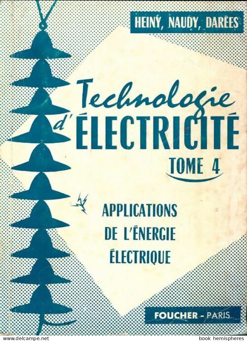 Technologie D'électricité Tome IV (1965) De G. Heiney - Sciences