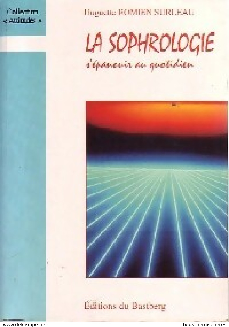 La Sophrologie. S'épanouir Au Quotidien (1997) De Huguette Romien Surleau - Gesundheit