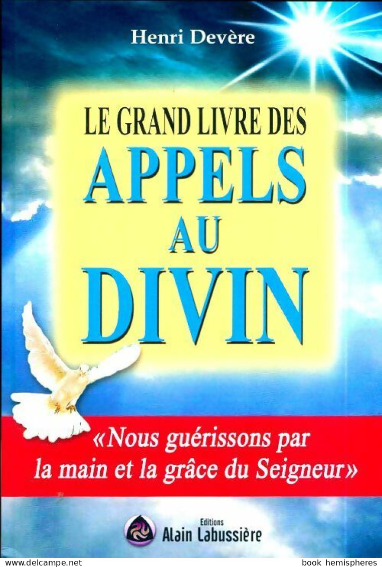 Le Grand Livre Des Appels Au Divin (2012) De Henri Devère - Esoterik