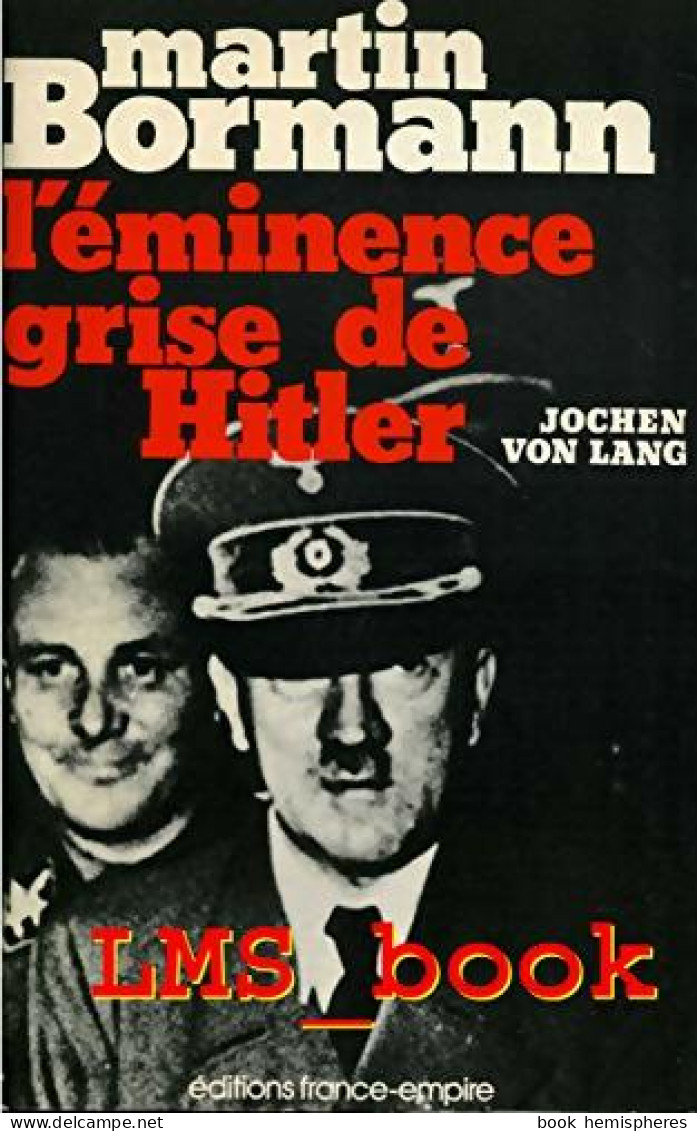Martin Bormann, L'éminence Grise De HItler (1980) De Jochen Von Lang - Oorlog 1939-45