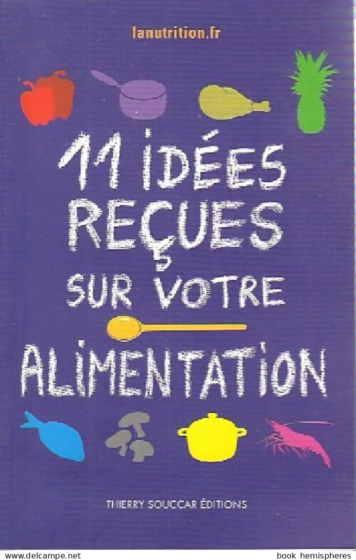 11 Idées Reçues Sur Votre Alimentation (2015) De Inconnu - Santé