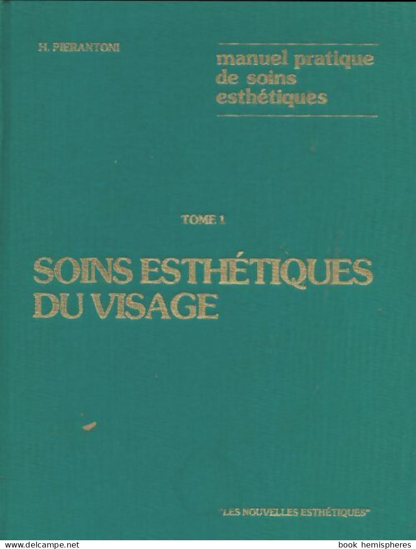 Manuel Pratique De Soins Esthétiques Tome I : Soins Esthétiques Du Visage (1982) De Humbert Pierantoni - Santé