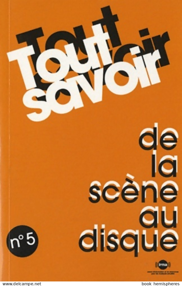 Tout Savoir De La Scène Au Disque (2010) De Irma - Muziek