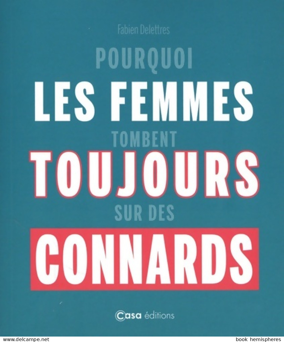 Pourquoi Les Femmes Tombent Toujours Sur Des Connards (2023) De Fabien Delettres - Humor