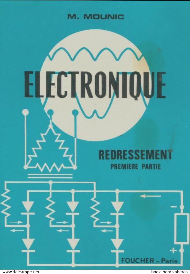 Electronique Redressement 1ère Partie (1969) De Marcel Mounic - Wissenschaft