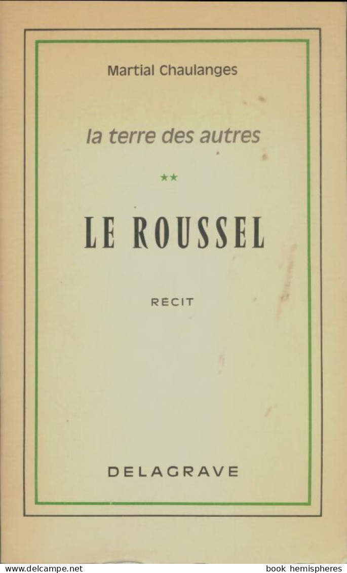 La Terre Des Autres Tome II : Le Roussel (1978) De Martial Chaulanges - Autres & Non Classés