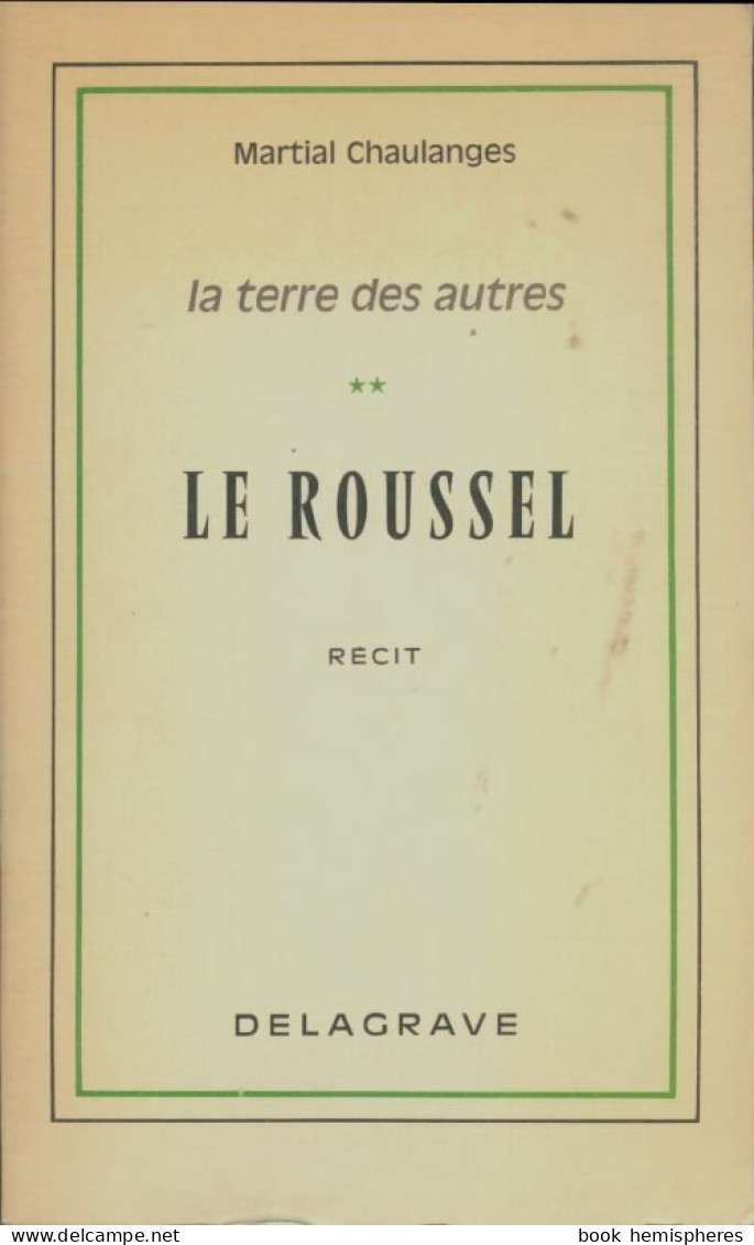 La Terre Des Autres Tome II : Le Roussel (1978) De Martial Chaulanges - Andere & Zonder Classificatie