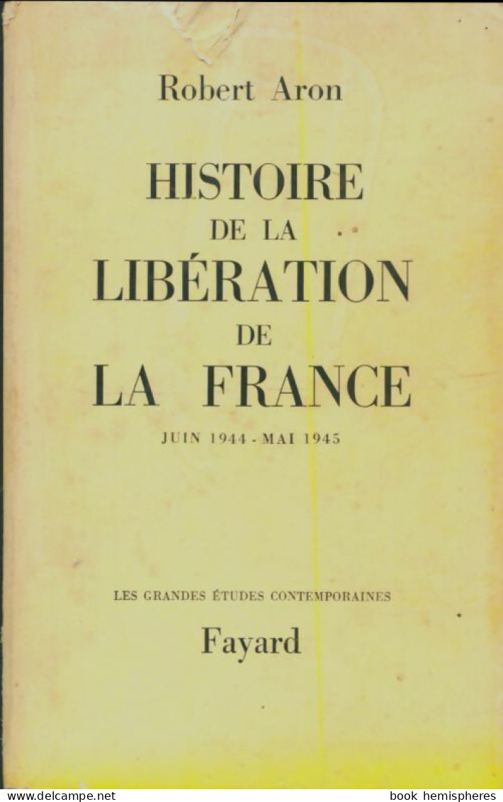 Histoire De La Libération De La France (1964) De Robert Aron - Guerre 1939-45