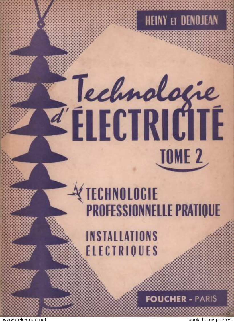 Technologie D'électricite Tome II (1958) De Heiny ; Denojean - Wissenschaft