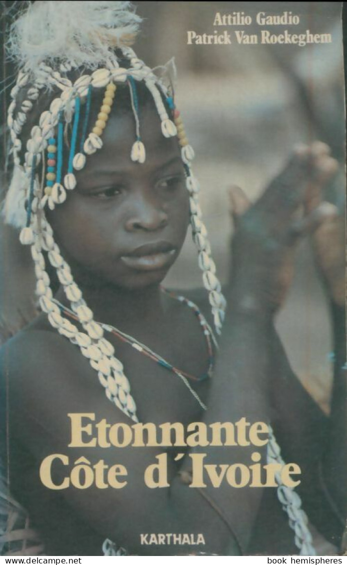 Étonnante Côte-d'Ivoire (1984) De Van Roekeghem Gaudio - Autres & Non Classés