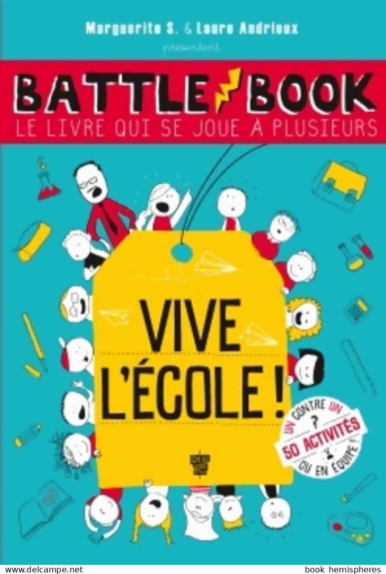 BATTLE BOOK - VIVE L'école ! : LE LIVRE QUI SE JOUE A PLUSIEURS (2015) De Marguerite S. - Sonstige & Ohne Zuordnung