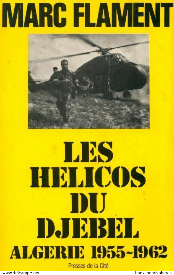 Les Hélicos Du Djebel. Algérie (1955-1962) (1982) De Flament - Histoire