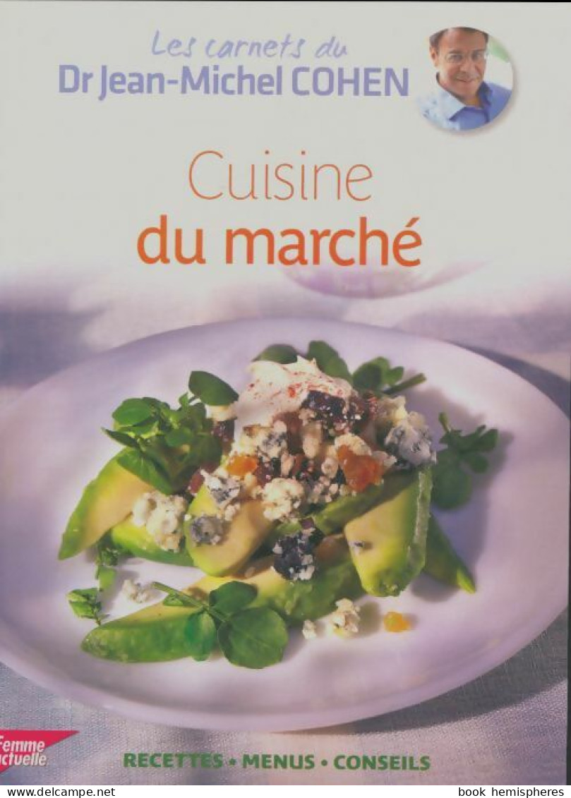 Cuisine Du Marché (2012) De Jean-Michel Cohen - Gastronomie