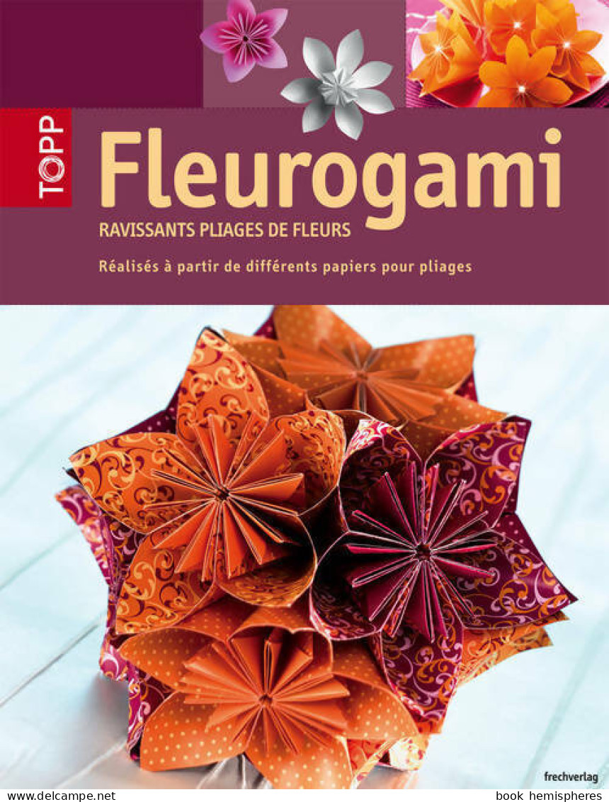 Fleurogami. Ravissants Pliages De Fleurs (2012) De Armin Täubner - Voyages