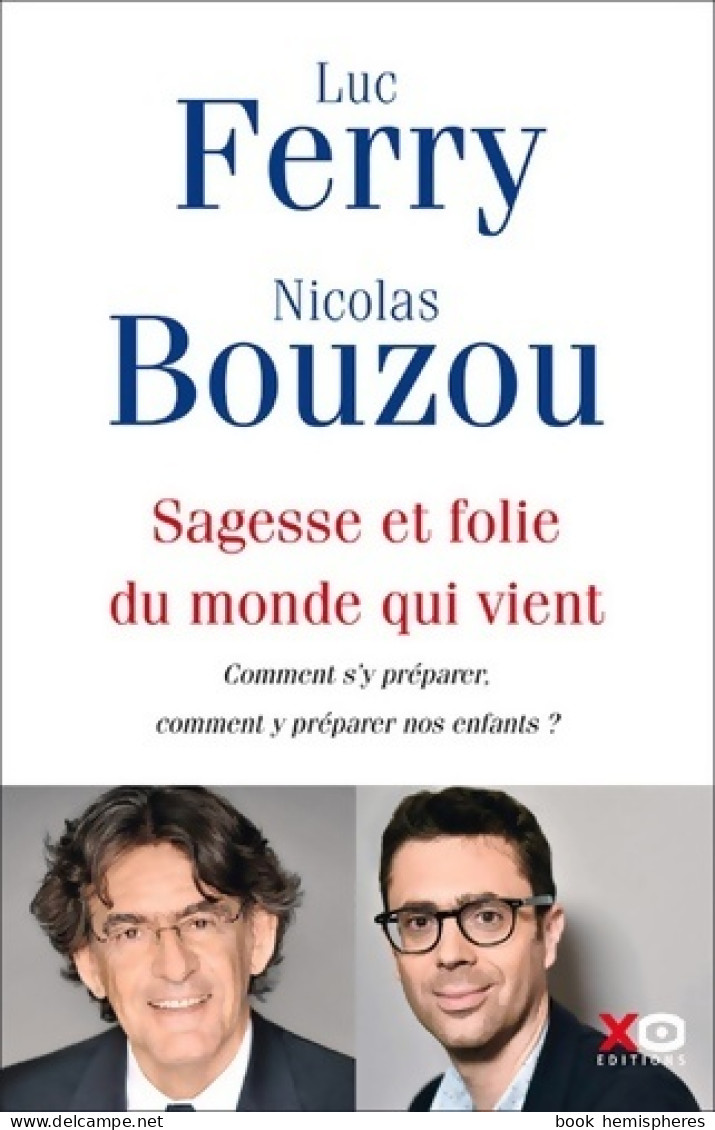 Sagesse Et Folie Du Monde Qui Vient - Comment S'y Préparer Comment Y Préparer Nos Enfants ? (2019) De L - Politiek