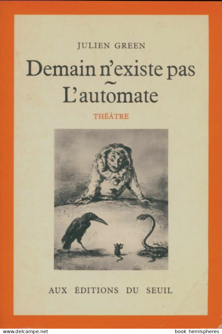 Demain N'existe Pas / L'automate (1985) De Julien Green - Sonstige & Ohne Zuordnung