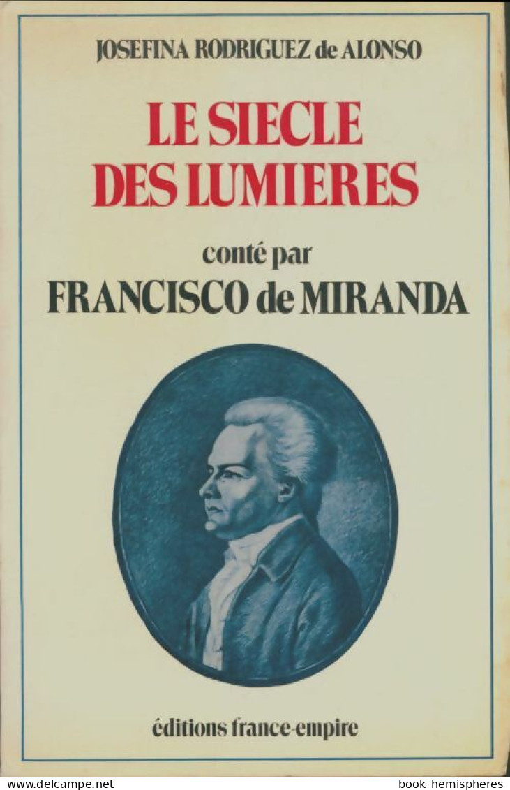 Le Siècle Des Lumières Conté Par Francisco De Miranda (1974) De Josefina Rodriguez De Alonso - Histoire