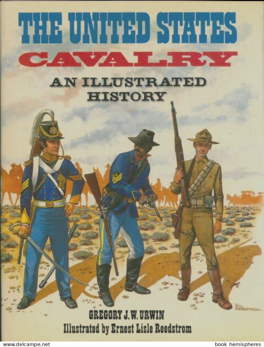 The United States Cavalry : An Illustrated History (1984) De Gregory J. W. Urwin - Histoire