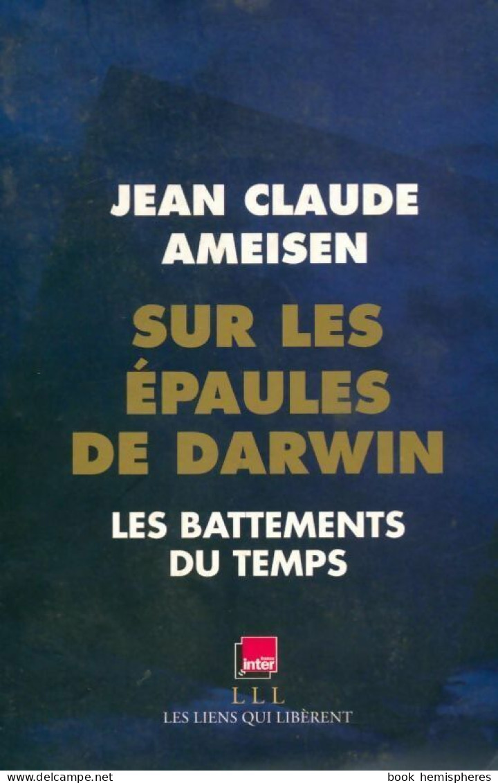 Sur Les épaules De Darwin Tome I : Les Battements Du Temps (2012) De Jean Claude Ameisen - Sciences