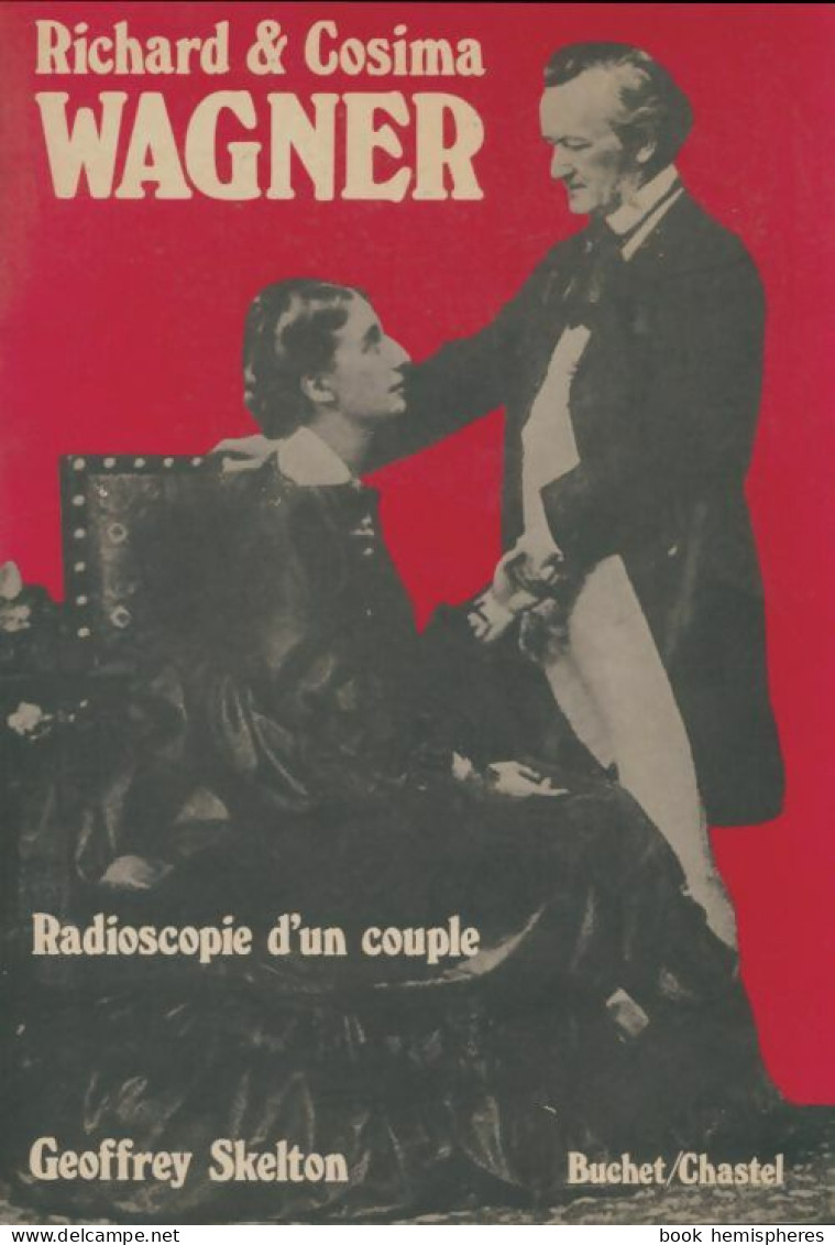 Richard Et Cosima Wagner. Radioscopie D'un Couple (1986) De Geoffrey. Skelton - Muziek