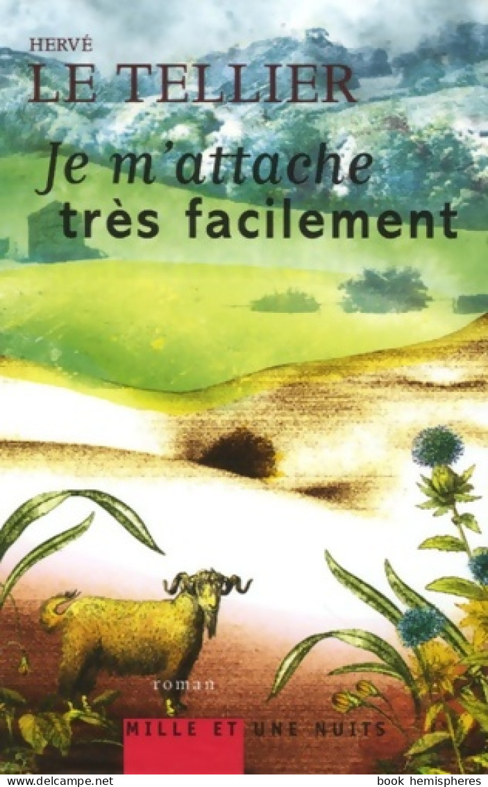 Je M'attache Très Facilement (2007) De Hervé Le Tellier - Andere & Zonder Classificatie