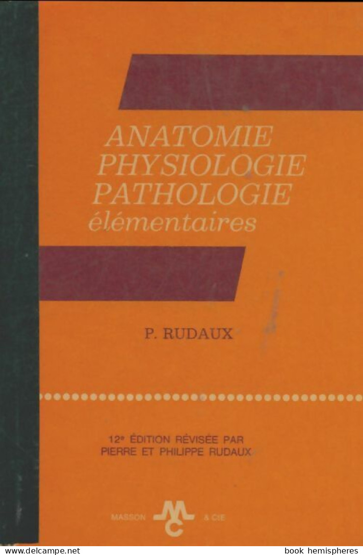 Anatomie, Physiologie, Pathologie élémentaires (1969) De P Rudaux - Wetenschap