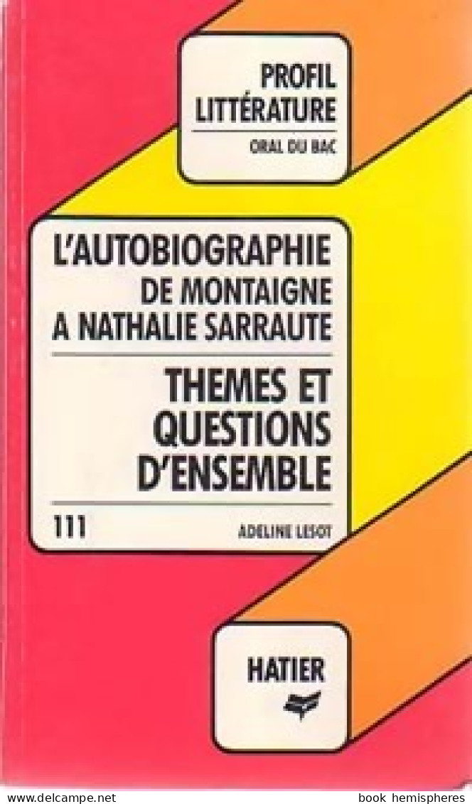 L'autobiographie De Montaigne à Nathalie Sarraute (1988) De Adeline Lesot - Other & Unclassified