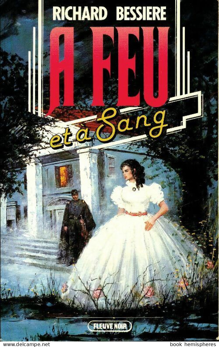 A Feu Et A Sang (1982) De Richard Bessière - Altri & Non Classificati