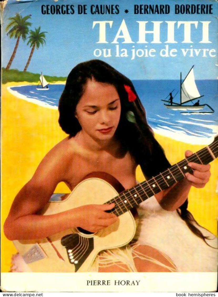 Tahiti Ou La Joie De Vivre (1957) De Georges De Caunes - Viaggi