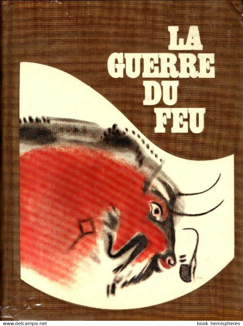 La Guerre Du Feu (1977) De Joseph-Henry Rosny Ainé - Andere & Zonder Classificatie
