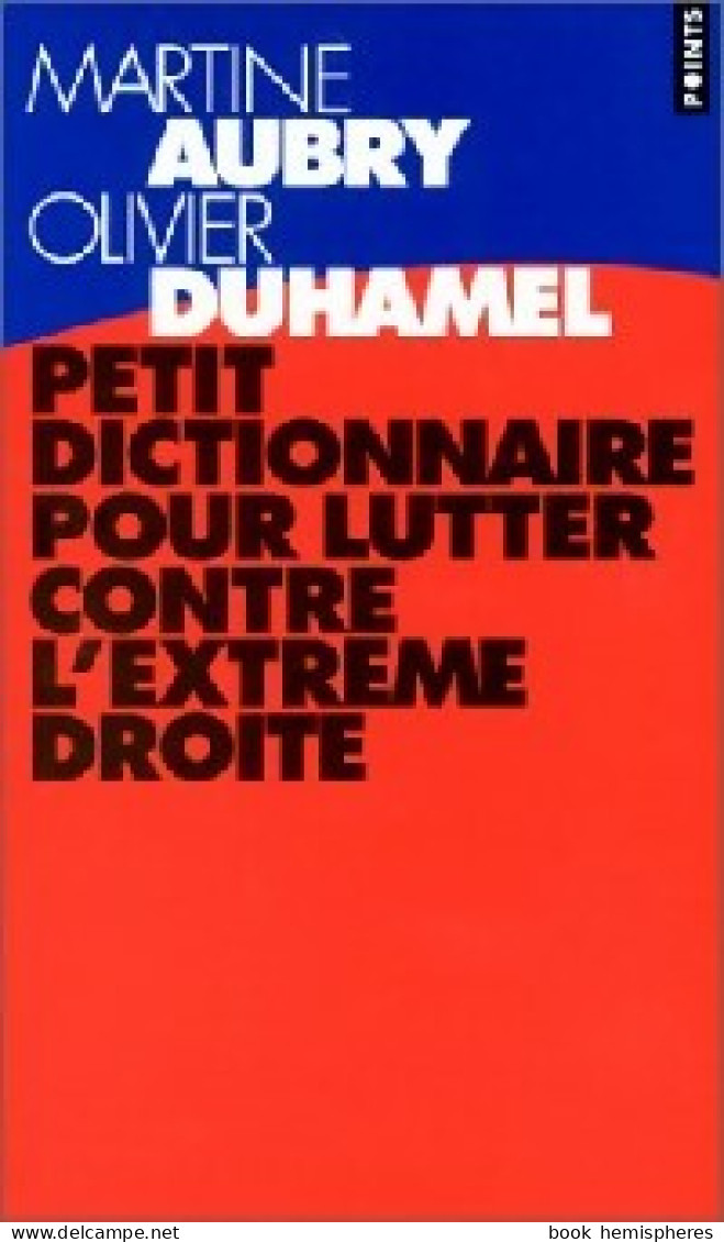 Petit Dictionnaire Pour Lutter Contre L'extrême Droite (1996) De Olivier Duhamel - Politiek