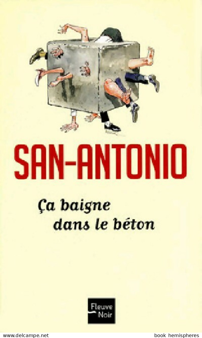 Ca Baigne Dans Le Béton Ou L'infernale Tragédie (2010) De San-Antonio - Sonstige & Ohne Zuordnung