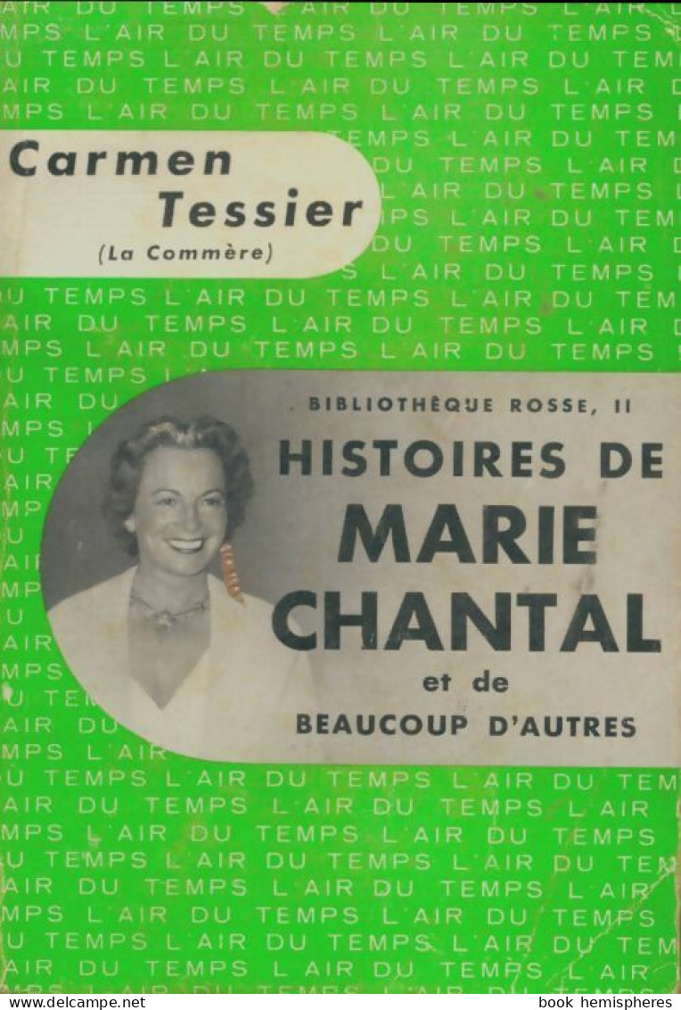 Histoires De Marie Chantal Et De Beaucoup D'autres (1955) De Carmen Tessier - Sonstige & Ohne Zuordnung