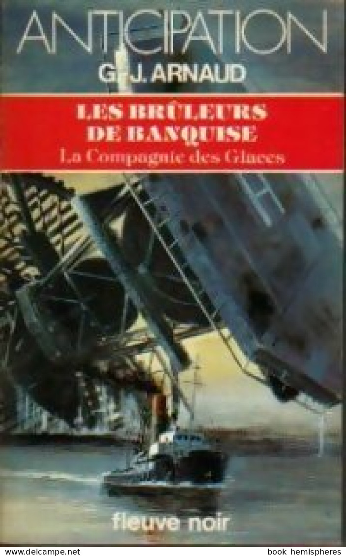 La Compagnie Des Glaces Tome XVI : Les Brûleurs De Banquise (1983) De Georges-Jean Arnaud - Andere & Zonder Classificatie
