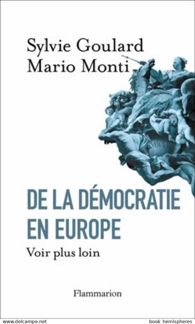 De La Démocratie En Europe. Voir Plus Loin (2012) De Sylvie Goulard - Economie