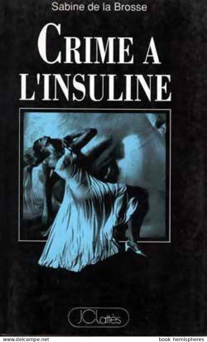 Crime à L'insuline (1991) De Sabine De La Brosse - Autres & Non Classés